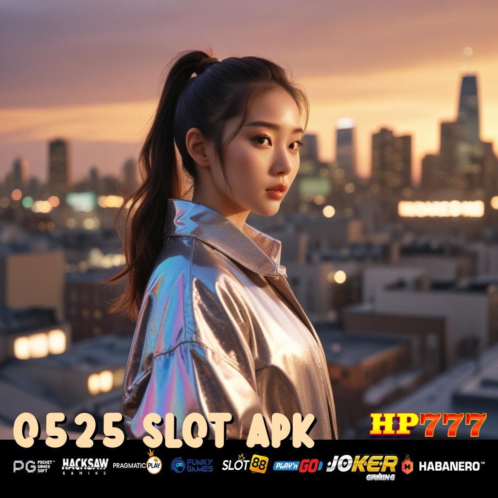 0525 SLOT APK