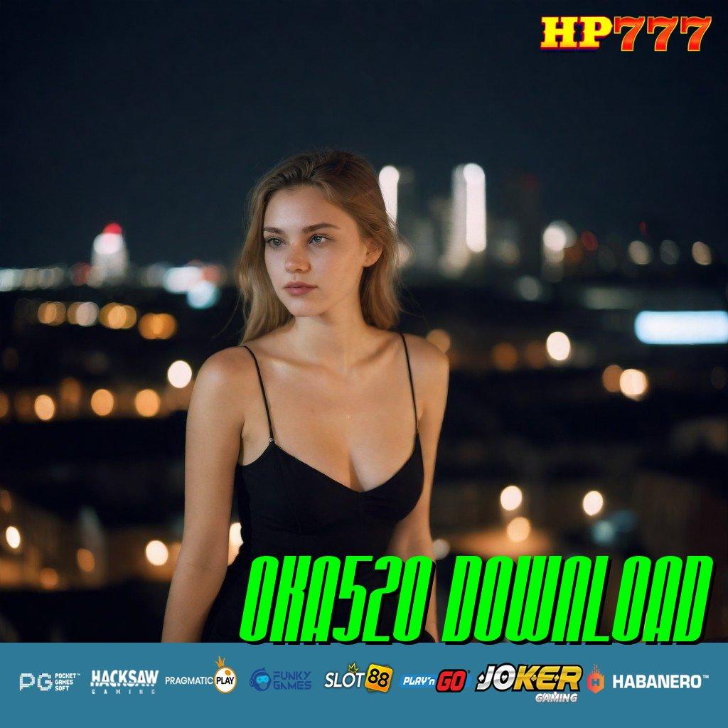 OKA520 DOWNLOAD Level Canggih Terbaru Aplikasi Release