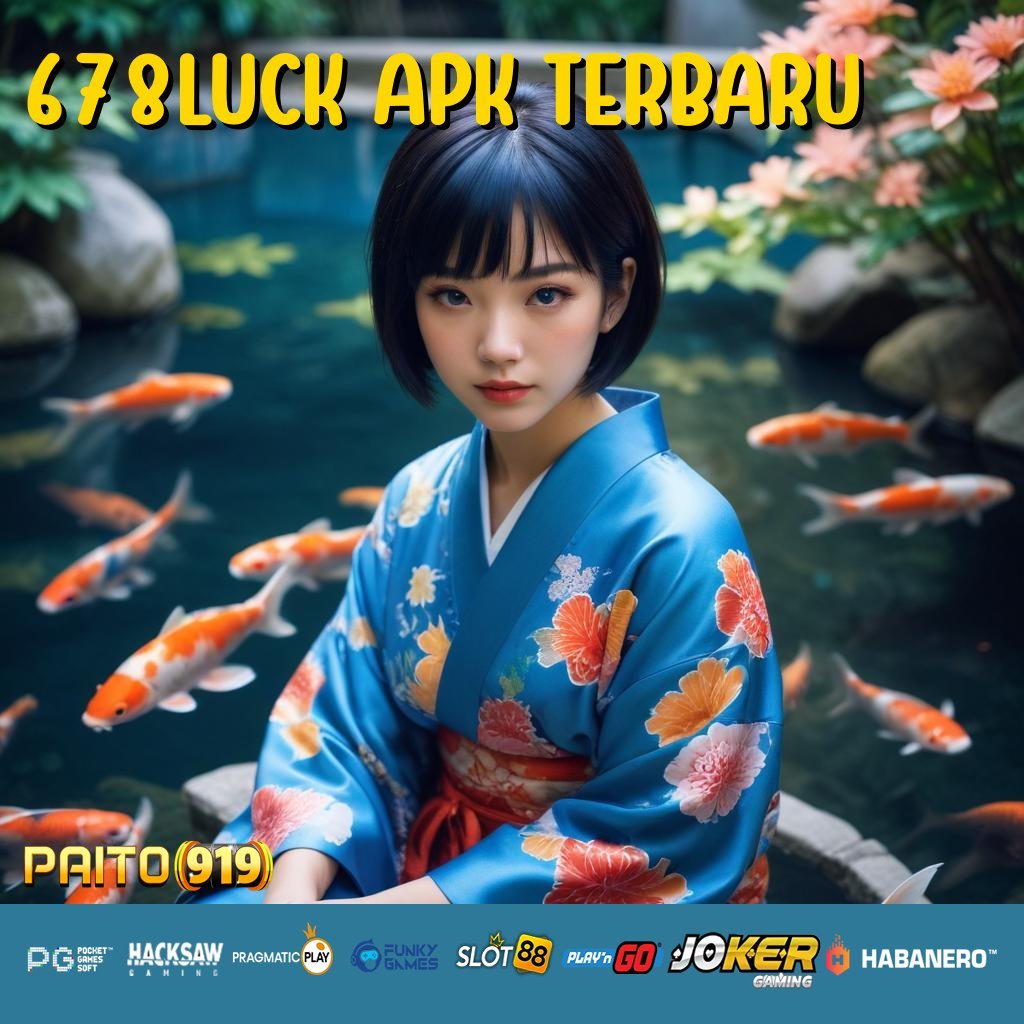 678LUCK APK TERBARU - Login dan Unduh APK Versi Terbaru untuk Platform Anda