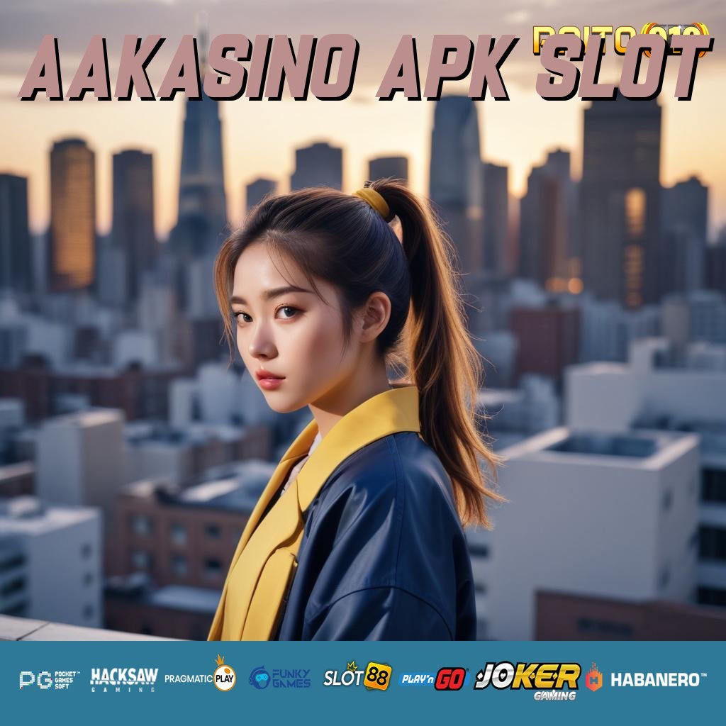 AAKASINO APK SLOT - APK Resmi untuk Login Tanpa Ribet di Semua Perangkat