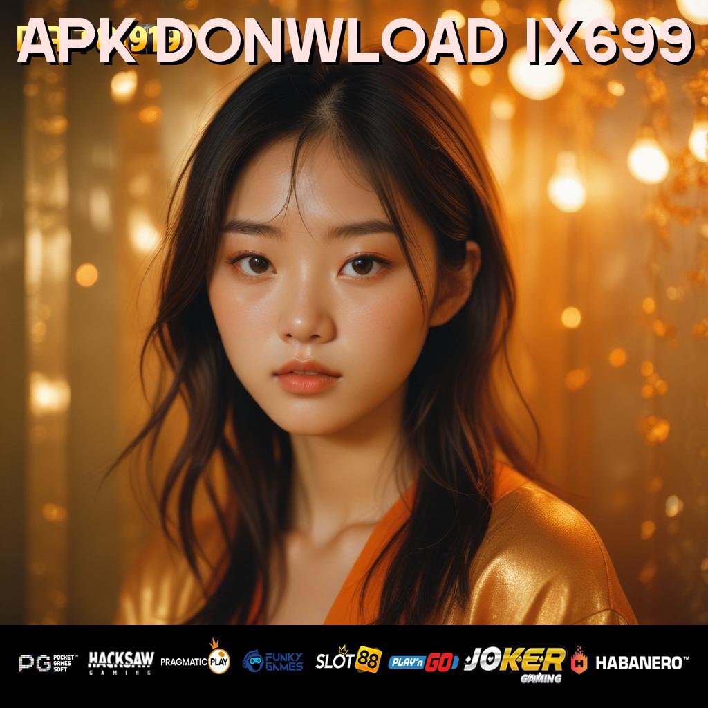 APK DONWLOAD IX699 - APK Resmi Baru untuk Pengalaman Login Eksklusif