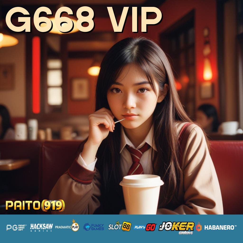 G668 VIP - Unduh APK Resmi Versi Baru untuk Android & iOS