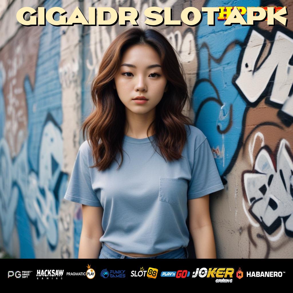 GIGAIDR SLOT APK Monitor Wawasan Barang Original