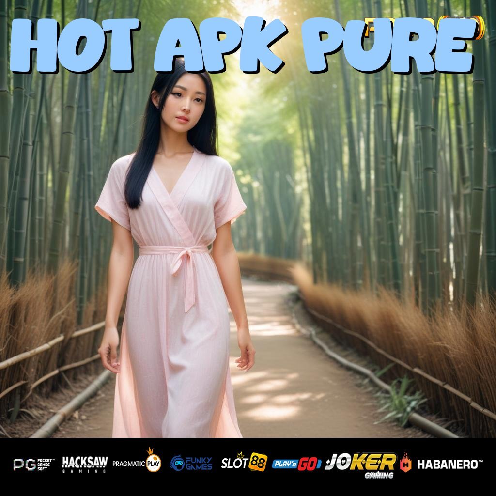 HOT APK PURE - Login dengan APK Dinamis untuk Akses Tanpa Hambatan