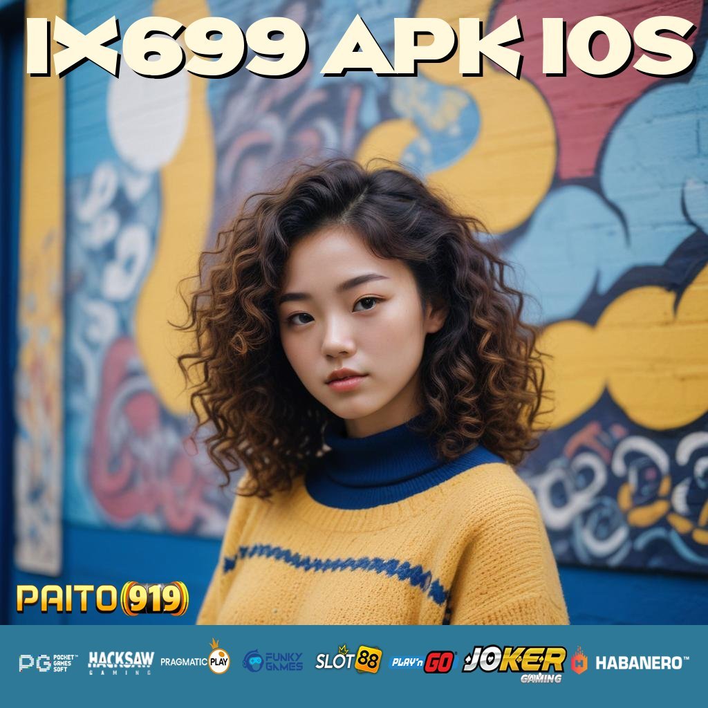 IX699 APK IOS - Login Praktis dengan APK yang Memiliki Sistem Intuitif