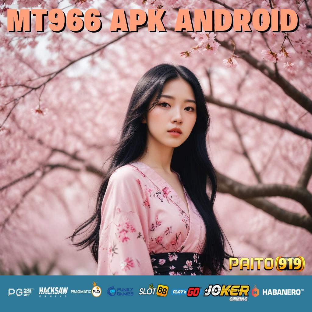 MT966 APK ANDROID - Unduh APK Terupdate dan Nikmati Login di Android & iOS