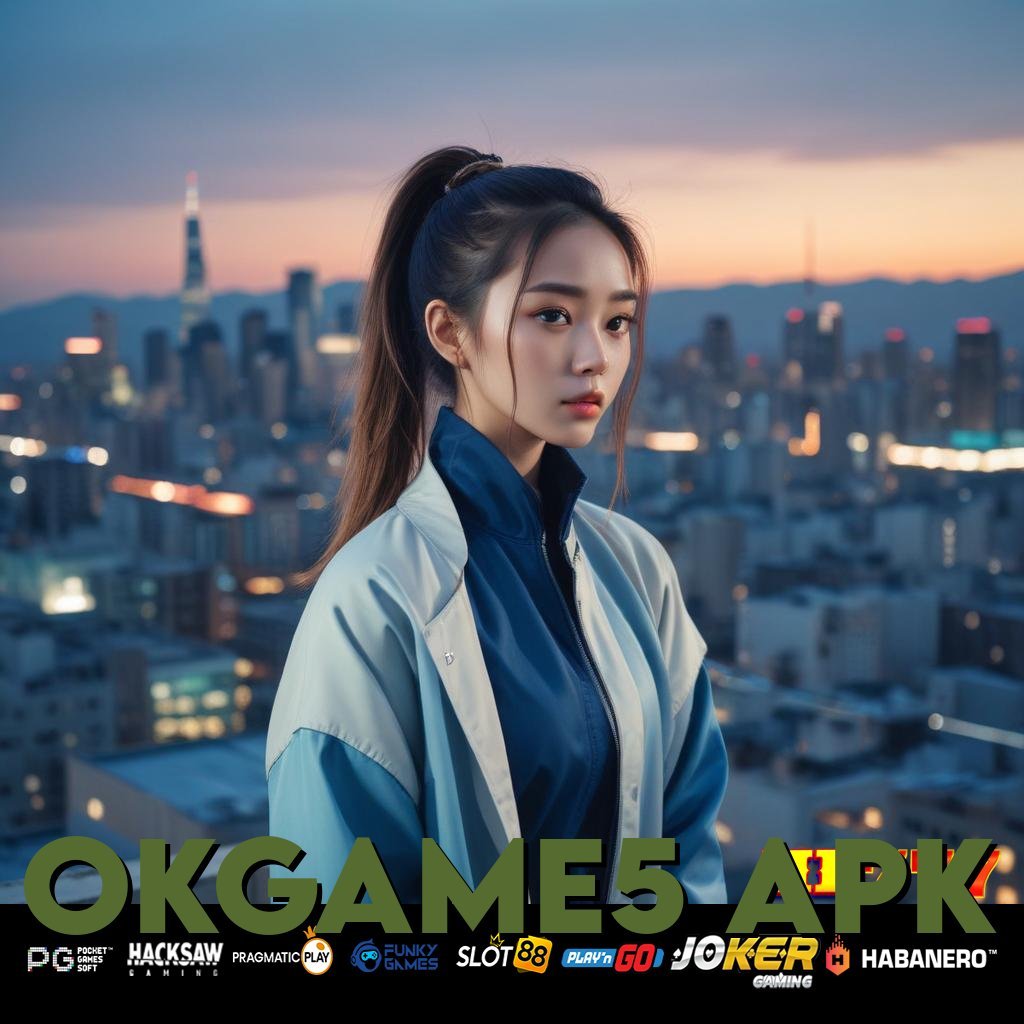 OKGAME5 APK Akses User Posisi Flexibel Platform Terkontrol