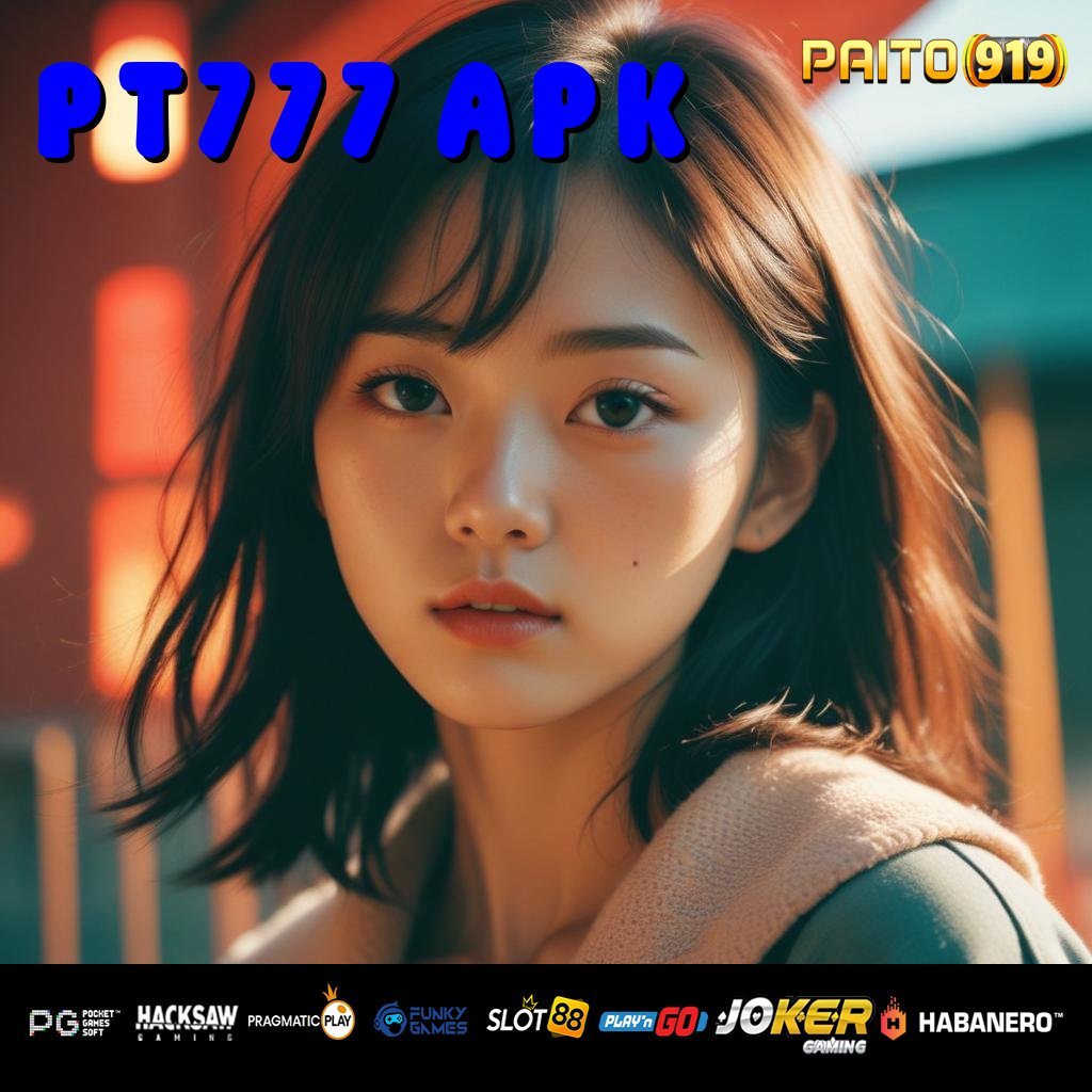 PT777 APK - APK Terupdate untuk Unduh & Login di Android dan iOS