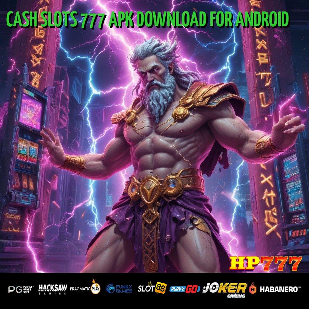 CASH SLOTS 777 APK DOWNLOAD FOR ANDROID Relasi Pemain Versi Terbaik Android Kinerja Unggul