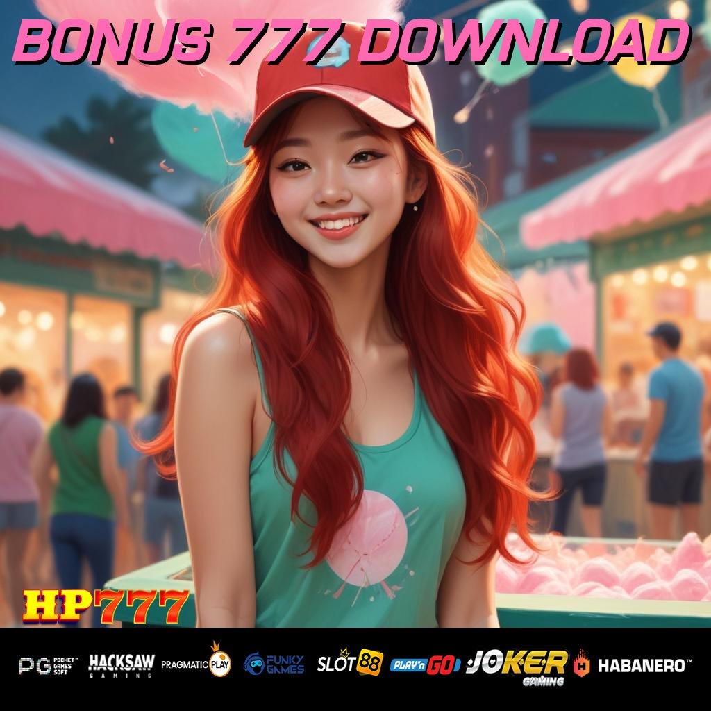 BONUS 777 DOWNLOAD Modernisasi Jasa Cepat Canggih