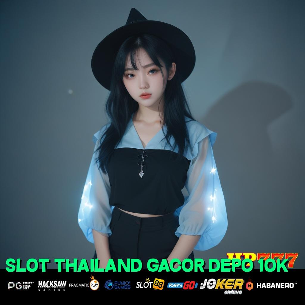 SLOT THAILAND GACOR DEPO 10K Pendaftaran Online Versi Terbaik