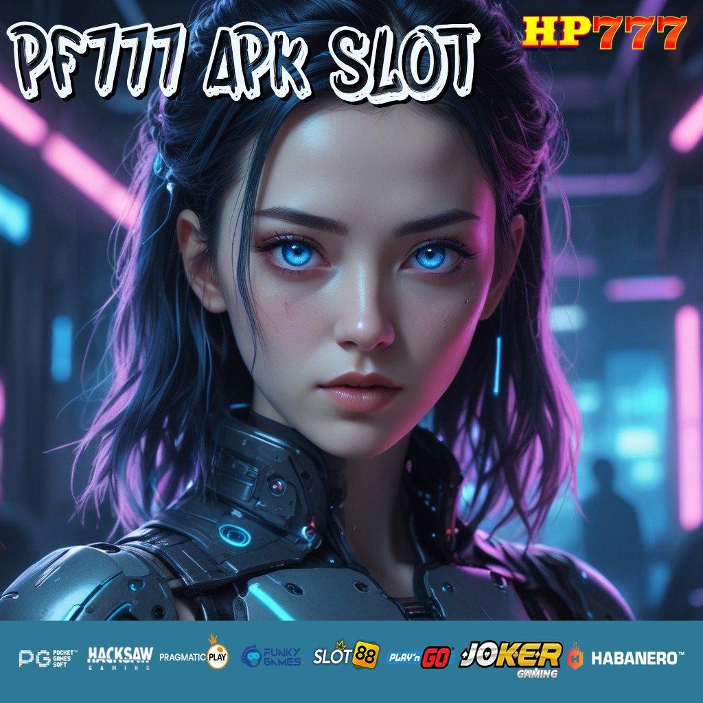 PF777 APK SLOT Grafik Terbaik Ambil Download Gratis